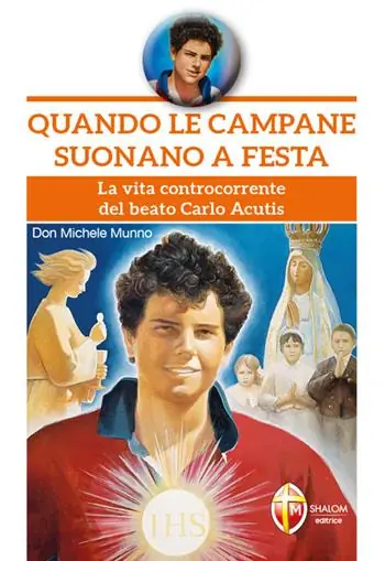 Quando le campane suonano a festa. La vita controcorrente del beato Carlo Acutis Spedizione Espresso