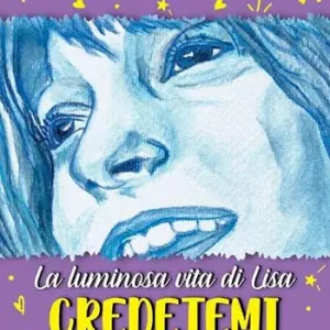 Offerta Limitata La luminosa vita di Lisa. Credetemi