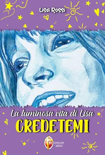 Offerta Limitata La luminosa vita di Lisa. Credetemi