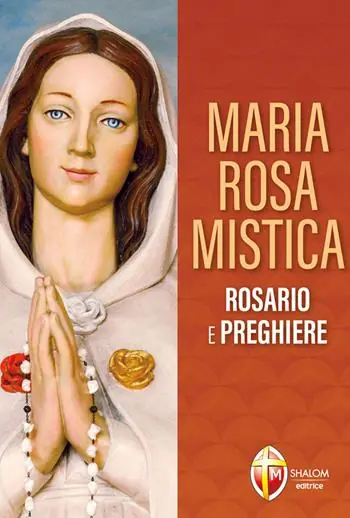 Maria Rosa Mistica. Rosario e preghiere Ultimissimo Modello