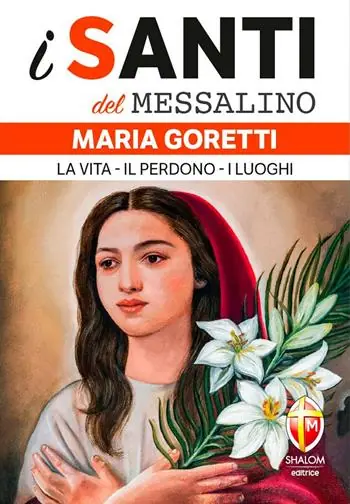 Maria Goretti. La vita, il perdono, i luoghi Esclusivo