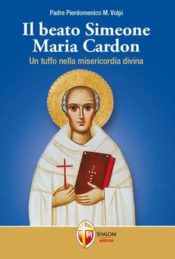 Esclusivo Il beato Simeone Maria Cardon. Un tuffo nella misericordia divina