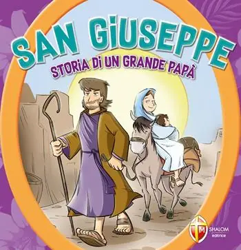 San Giuseppe. Storia di un grande papà. Ediz. a colori Prezzo Basso