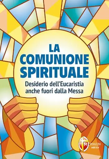 La comunione spirituale. Desiderio dell’Eucaristia anche fuori dalla Messa Prezzo Ridotto