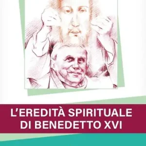 Economico L‘eredità spirituale di Benedetto XVI