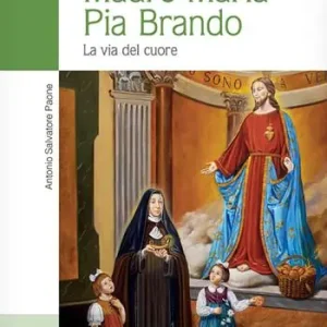 Vita della serva di Dio Madre Maria Pia Brando. La via del cuore Spedizione Espresso
