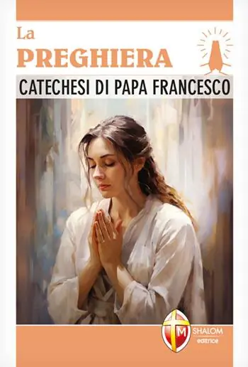 La preghiera. Catechesi di papa Francesco Professionale