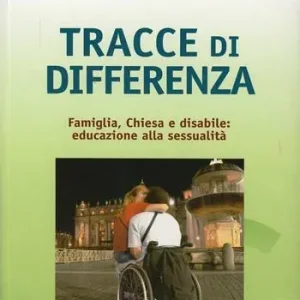 Sconto Tracce di differenza. Famiglia, chiesa e disabile. Educazione alla sessualità