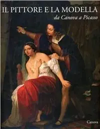 Popolare Il pittore e la modella da Canova a Picasso. Ediz. illustrata