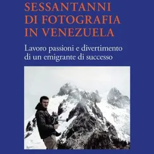 Sessantanni di fotografia in Venezuela. Lavoro passioni e divertimento di un emigrante di successo Offerta