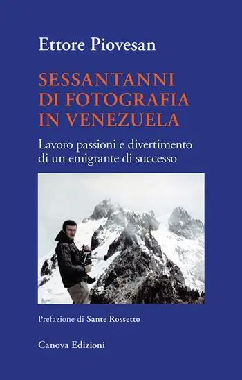 Sessantanni di fotografia in Venezuela. Lavoro passioni e divertimento di un emigrante di successo Offerta