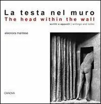 Super Prezzo La testa nel muro. Scritti e appunti
