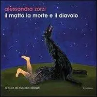 Il matto, la morte e il diavolo. Catalogo della mostra (Roma, 15 marzo-14 aprile 2013). Ediz. illustrata Offerta