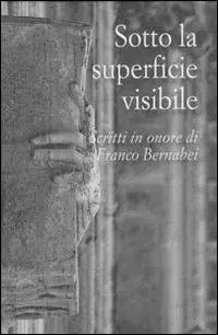 Consegna Rapida Sotto la superficie visibile. Scritti in onore di Franco Bernabei