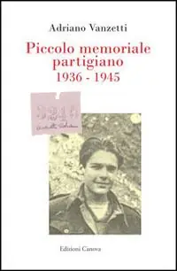 Piccolo memoriale partigiano 1936-1945 Acquista Ora