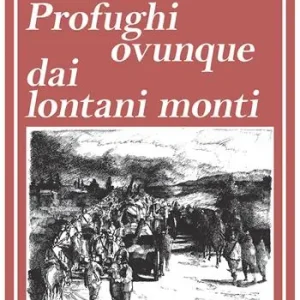 Profughi ovunque dai lontani monti. Nuova ediz. Con mappa Popolare