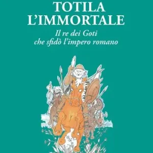 Offerta Totila l‘immortale. Il re dei goti che sfidò l‘impero romano
