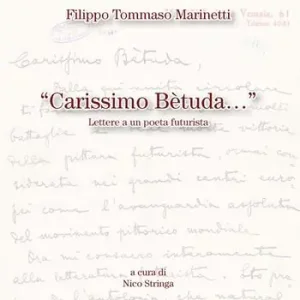 Promozione Esclusiva Carissimo Bètuda. Lettere a un poeta futurista