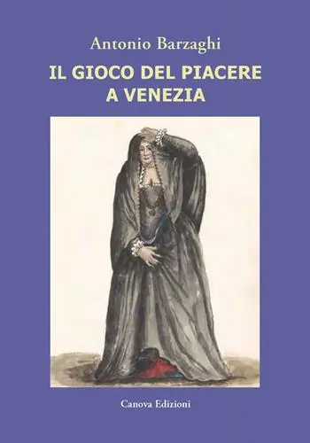 Il gioco del piacere a Venezia. Cortigiane e condizione femminile tra Rinascimento e caduta della Serenissima Più Venduto