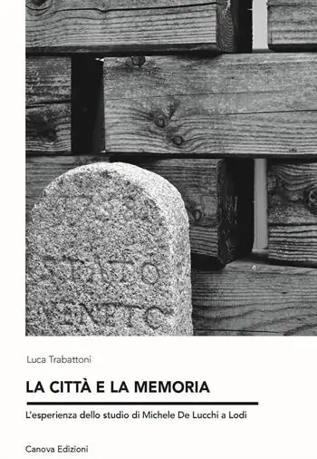 La città e la memoria. L‘esperienza dello studio di Michele de Lucchi a Lodi Ordina Subito