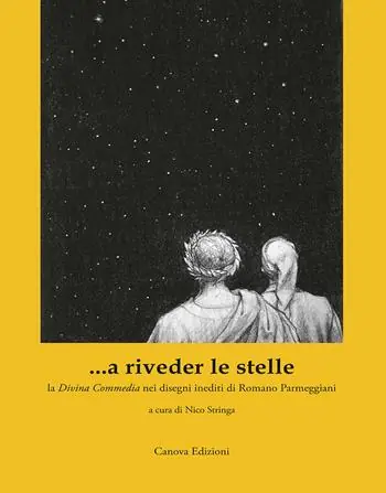 Economico ...a riveder le stelle. La «Divina Commedia» nei disegni inediti di Romano Parmeggiani. Ediz. illustrata