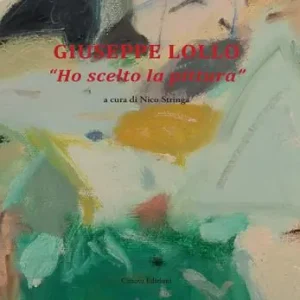 Popolare Giuseppe Lollo. «Ho scelto la pittura»