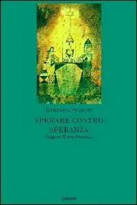 Sperare contro speranza. Saggio su Walter Benjamin Scelto Dai Clienti