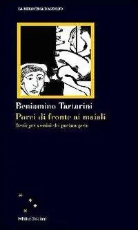 Porci di fronte ai maiali. Storie per uomini che parlano poco Compra Online
