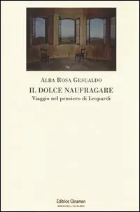 Direttamente Dal Produttore Il dolce naufragare. Viaggio nel pensiero di Leopardi