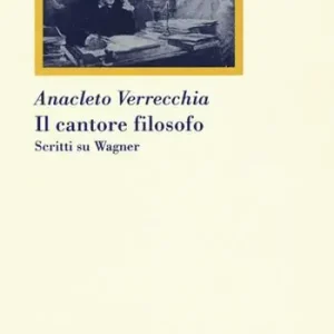 Il cantore filosofo. Scritti su Wagner Nuova Collezione