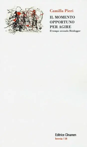 Prezzo Scontato Il momento opportuno per agire. Il tempo secondo Heidegger