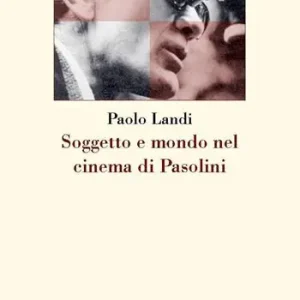 Consegna Rapida Soggetto e mondo nel cinema di Pasolini