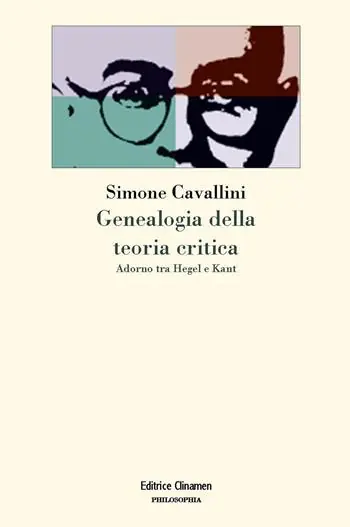 Genealogia della teoria critica. Adorno tra Hegel e Kant Occasione