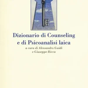 Dizionario di counseling e di psicoanalisi laica Solo Oggi