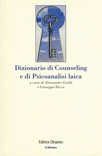 Dizionario di counseling e di psicoanalisi laica Solo Oggi