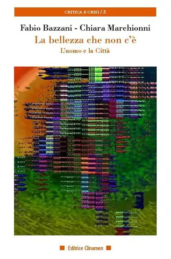 La bellezza che non c‘è. L‘uomo e la città Subito Disponibile