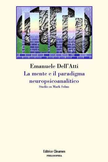 Spedito Oggi La mente e il paradigma neuropsicoanalitico. Studio su Mark Solms