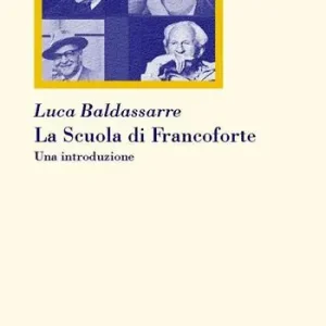 La Scuola di Francoforte. Una introduzione. Nuova ediz. Ultima Occasione