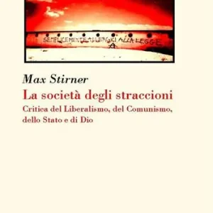 Occasione Imperdibile La società degli straccioni. Critica del liberalismo, del comunismo, dello Stato e di Dio