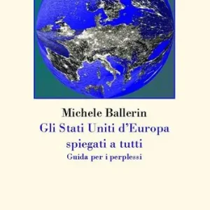 Compra Oggi Stesso Gli Stati Uniti d‘Europa spiegati a tutti. Guida per i perplessi