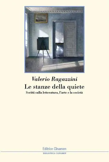 Occasione Imperdibile Le stanze della quiete. Scritti sulla letteratura, l‘arte e la società