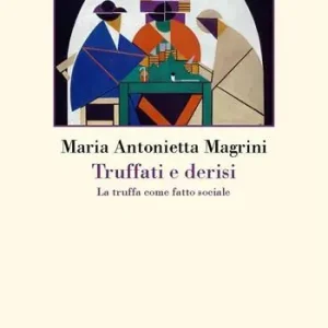 Acquista Ora Truffati e derisi. La truffa come fatto sociale