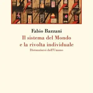 Il sistema del mondo e la rivolta individuale. Distanziarsi dall‘umano Spedizione Espresso