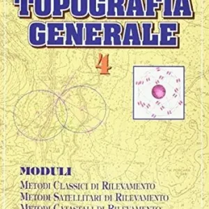 Topografia generale. Per gli Ist. tecnici per geometri. Vol. 4 Novità