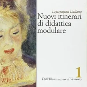 Nuovi itinerari di didattica modulare. Per gli Ist. tecnici e professionali. Vol. 1 Dall‘illuminismo al verismo. Offerta Limitata