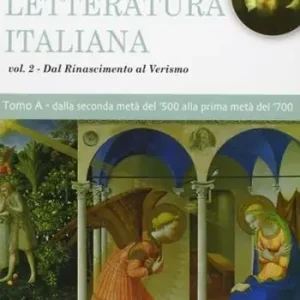 Letteratura italiana. Per le Scuole superiori. Vol. 2 Dal Rinascimento al verismo. Tomo A Dalla seconda metà del ‘500 alla prima metà del ‘700. Occasione Imperdibile