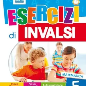 Esercizi di INVALSI. Matematica. Per la 5ª classe elementare Prezzo Scontato