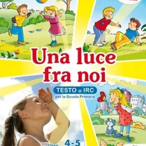 Una luce fra noi. Testo di IRC. Per la 4ª e 5ª classe elementare. Con CD-ROM. Con espansione online Vendita Finale