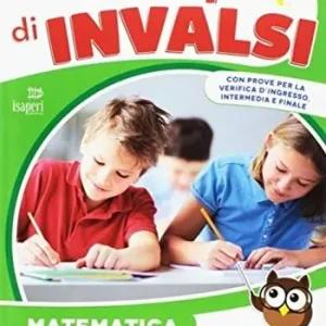 A tempo d‘INVALSI. Matematica. Per la Scuola elementare. Vol. 5 Soddisfatti O Rimborsati
