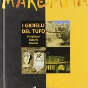 Promozione Maremma. I gioielli del tufo. Pitigliano, Sorano, Sovana